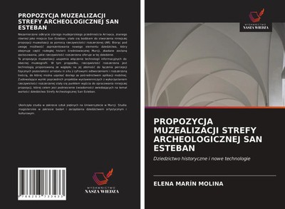 Elena Marín Molina | PROPOZYCJA MUZEALIZACJI STREFY ARCHEOLOGICZNEJ SAN ESTEBAN
