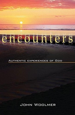 Encounters: Authentic Experiences of God - Woolmer, John