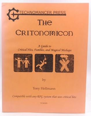 The Critonomicon: A Guide to Critical Hits, Fumbles, and Magical Mishaps (TCM100