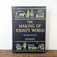 Vintage Book - 1949 "The Making of Today's World" by R. O. Hughes, Illustrated