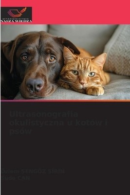 Ultrasonografia okulistyczna u kotw i psw by ?zlem ?eng?z ?irin (Polish) Paperba