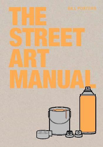 The Street Art Manual, Posters, Bill, New,