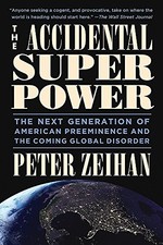 THE ACCIDENTAL SUPERPOWER: THE NEXT GENERATION OF AMERICAN By Peter Zeihan Mint