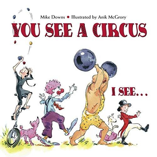 You See a Circus. I See: I See…: I See… - Downs, Mike