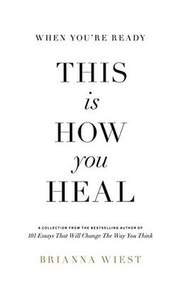 When You're Ready, This Is How You Heal, Wiest, Brianna