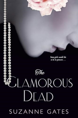 The Glamorous Dead - Paperback / softback NEW Gates, Suzanne 09/08/2017