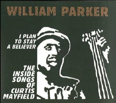 I PLAN TO STAY A BELIEVER: THE - PARKER WILLIAM [CD]