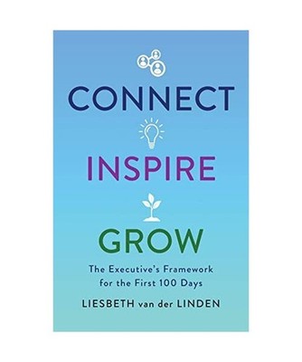 Connect, Inspire, Grow: The Executive's Framework for the First 100 Days: The Ex