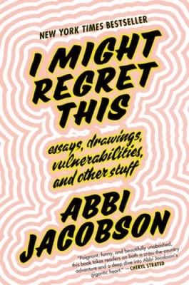 I Might Regret This: Essays, Drawings, Vulnerabilities, and - VERY GOOD