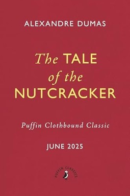 The Tale of the Nutcracker (Puffin Clothbound Classics) by Dumas, Dumas, New=-