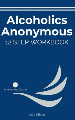 AA 12 STEP PRACTICAL WORKBOOK: An Interactive Guide for Effective Recovery w...