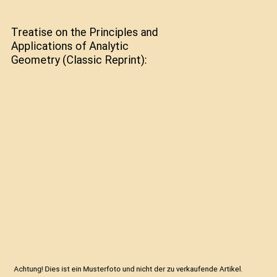 Treatise on the Principles and Applications of Analytic Geometry (Classic Reprin