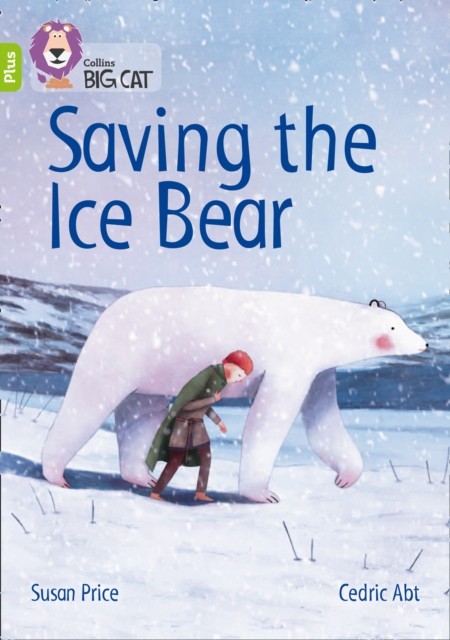 Saving the Ice Bear Band 11+/Lime Plus by Susan Price (Paperback Book)