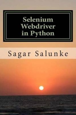 Selenium Webdriver in Python: Learn with Examples by Sagar Shivaji Salunke