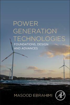 Power Generation Technologies : Foundations, Design and Advances, Paperback b...