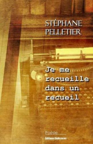 Je Me Recueille Dans Un Recueil by Pelletier, Stephane, Like New Used, Free s...