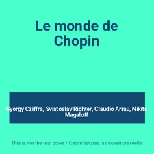 Die Welt von Chopin, Gyorgy Cziffra, Sviatoslav Richter, Claudio Arrau und Nikita