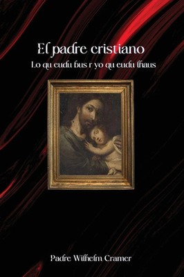 El padre cristiano | Lo que debe ser y lo que debe hacer | Padre Cramer | Buch