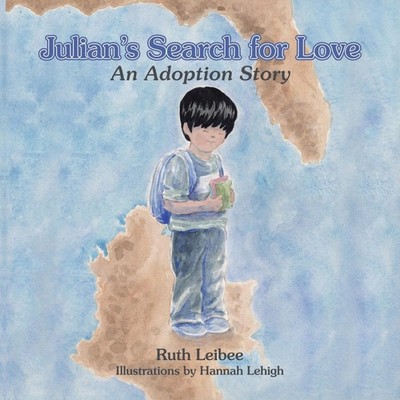 Julian's Search for Love An Adoption Story Ruth Leibee Paperback