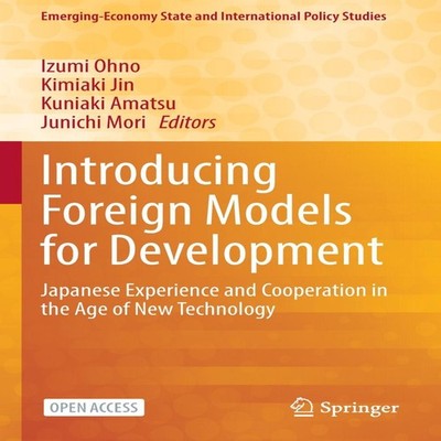Introducing Foreign Models for Development Japanese Experience an