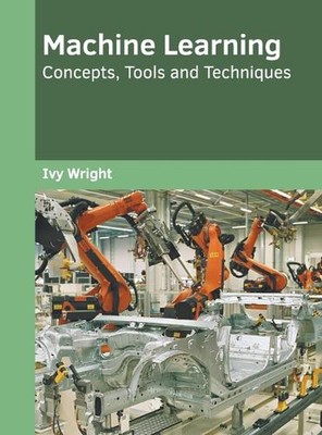 Maschinelles Lernen: Konzepte, Werkzeuge und Techniken von Ivy Wright (Englisch) Hardcov