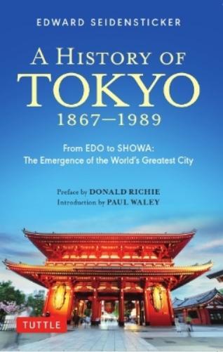 Donald Richie Edward Seidensticker A History of Tokyo 1867-1989 (Tascabile)