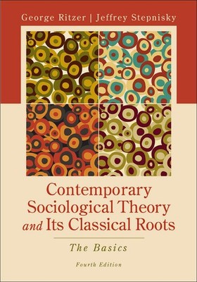 Contemporary Sociological Theory and Its Classical Roots: The Basics - paper...