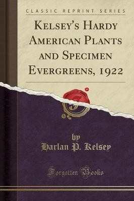 Kelsey's Hardy American Plants and Specimen Evergr