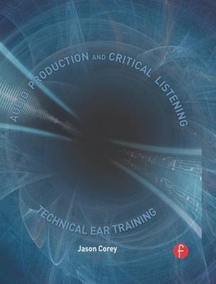 Audio Production and Critical Listening: Technical Ear Training (Audio Engineer