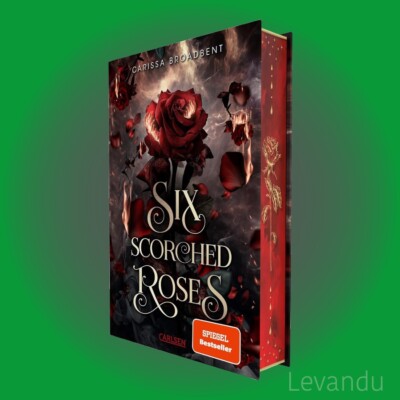 SIX SCORCHED ROSES | CARISSA BROADBENT | Crowns of Nyaxia - Farbschnitt-Ausgabe