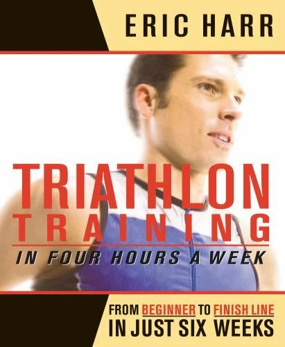 Triathlon Training in Four Hours a Week : From Beginner to Finish Line in...