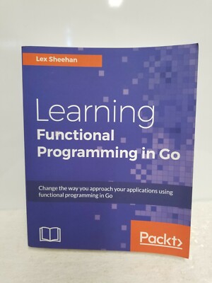 Learning Functional Programming In Go - LEX SHEEHAN - PACKT 
