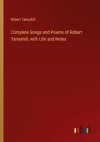 Robert Tannahill | Complete Songs And Poems Of Robert Tannahill, With Life...