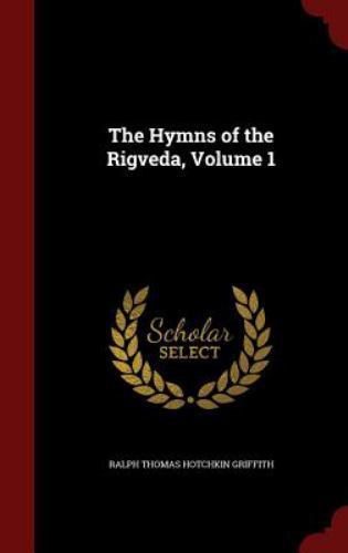 Hymns of the Rigveda, Volume 1 by Ralph Thomas Hotchkin Griffith (2015 ...