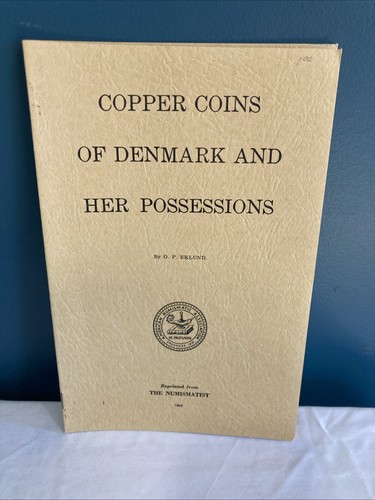 Copper Coins of Denmark and Her Possessions By O.P. Eklund from THe Numismatist