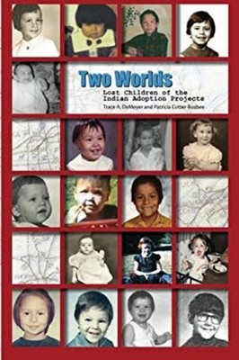 Two Worlds: Lost Children of the Indian Adoption Projects Paperba