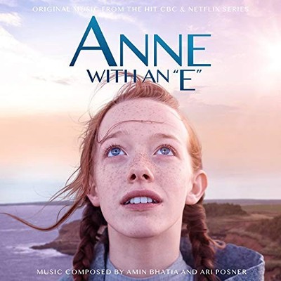 Anne With An E (Original Music From The CBC & Netflix Series)