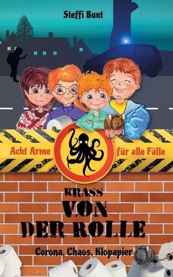 Krass von der Rolle - Corona, Chaos, Klopapier: Acht Arme f?r alle F?lle by Stef