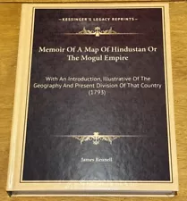 Memoir of a Map of Hindustan or the Mogul Empire : With an Introduction,...