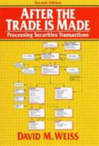 After the Trade Is Made : Processing Securities Transactions by