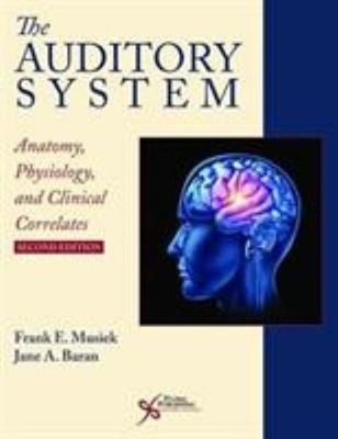 The Auditory System : Anatomy, Physiology, and Clinical Correlate