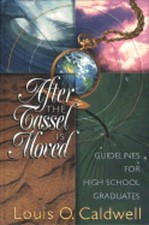 After the Tassel is Moved: Guidelines for High School Graduates by Caldwell