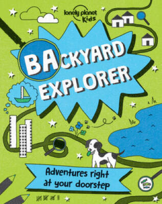 Backyard Explorer (Lonely Planet Kids) - Hardcover - VERY GOOD