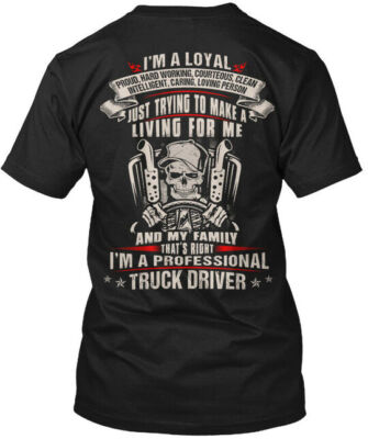 Im A Professional Truck Driver Loyal Proud Hard T-Shirt Made in USA S-5XL