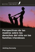 Ashling Kennedy | Perspectivas De Las Madres Sobre Los Derechos Del NiñO En...