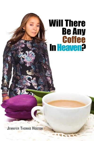 Jennifer Thomas Hoston | Will There Be Any Coffee In Heaven? | Taschenbuch-image
