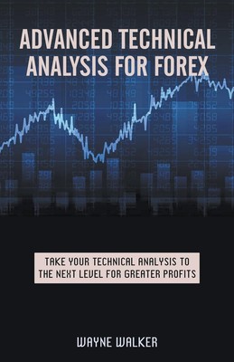 Wayne Walker | Advanced Technical Analysis For Forex | Taschenbuch | Englisch