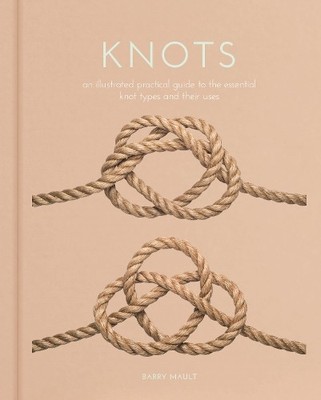 Knots: An Illustrated Practical Guide ..., Mault, Barry