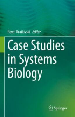 Case Studies in Systems Biology, Hardcover by Kraikivski, Pavel (EDT), Brand ...