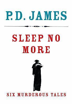 Sleep No More: Six Murderous Tales - hardcover, 0525520732, P D James
